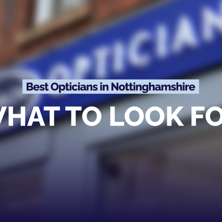 Best Opticians in Nottinghamshire_ What to look for